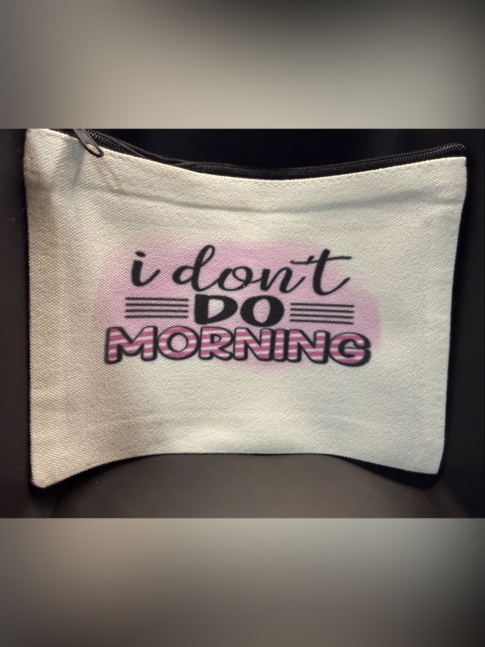 NEW “I don't do mornings' Canvas Zip Pouch - White with Pink & Black